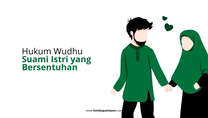 Apakah Menyentuh Istri atau Suami Membatalkan Wudhu