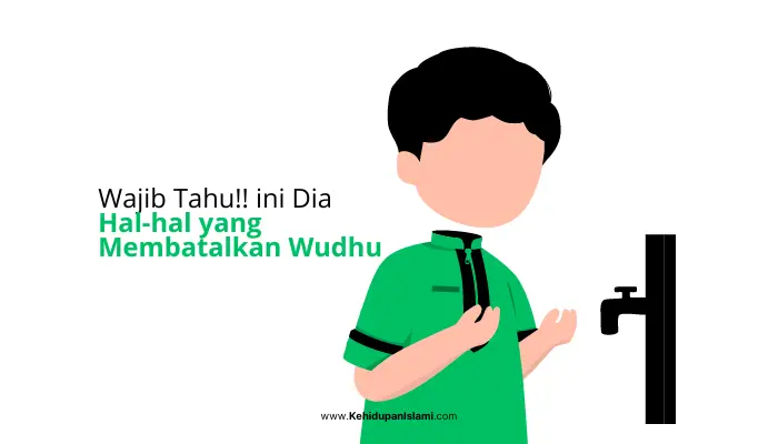 Wajib Tahu!! ini Dia Hal-hal yang Membatalkan Wudhu
