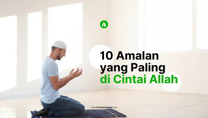 10 amalan yang paling dicintai Allah SWT