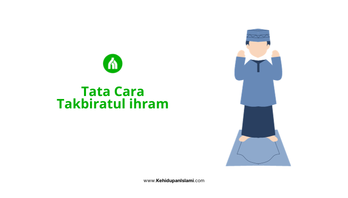 Tata Cara Takbiratul Ihram Yang Benar