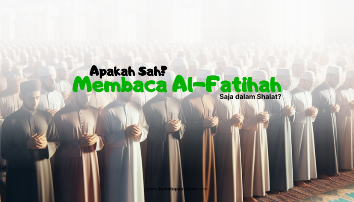 Apakah Sah Sholat Hanya Membaca Al Fatihah tanpa Surat Pendek