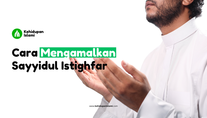 cara mengamalkan sayyidul istighfar