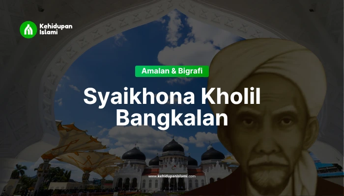 Amalan Kyai Kholil Bangkalan Madura