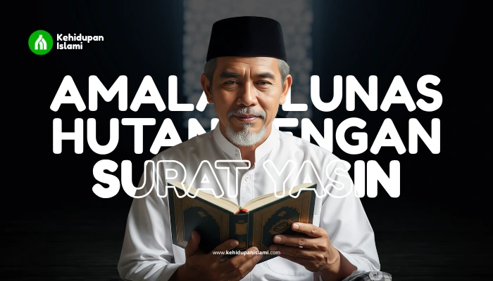 amalan lunas hutang dalam semalam dengan surat yasin