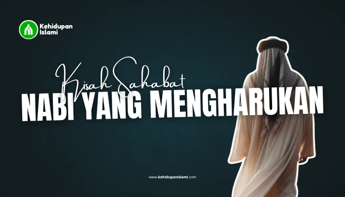 kisah sahabat nabi yang mengharukan