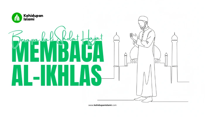 Berapa Kali Membaca Surat Al-Ikhlas dalam Shalat Hajat