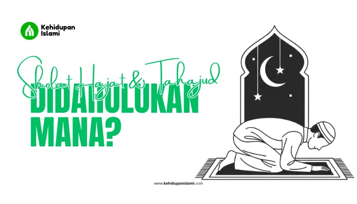 Yang Mana Didulukan Sholat Hajat atau Tahajud