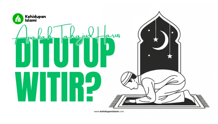 apakah sholat tahajud harus ditutup dengan witir
