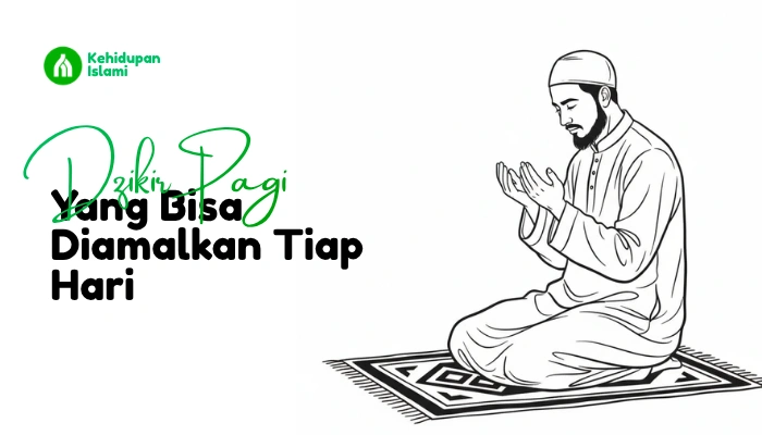 Dzikir Pagi yang Dianjurkan Nabi Muhammad