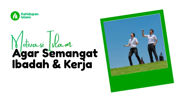 motivasi islam agar semangat ibadah dan kerja