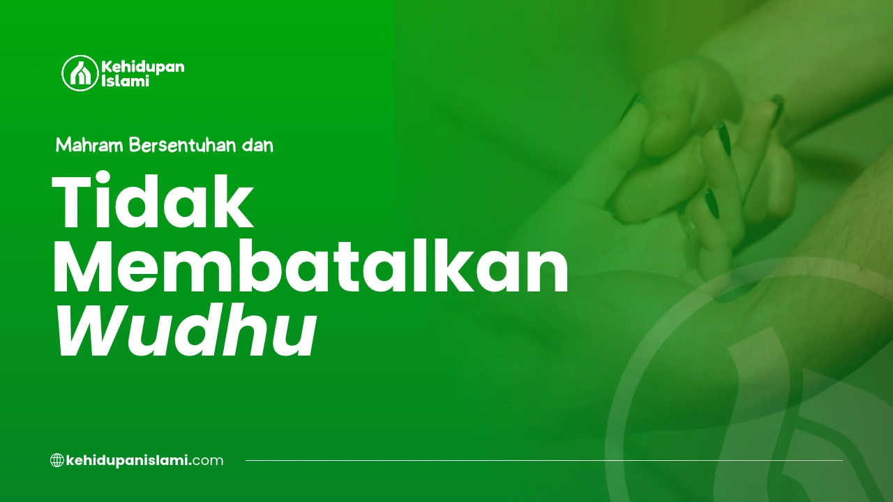 Mahram yang Tidak Membatalkan Wudhu