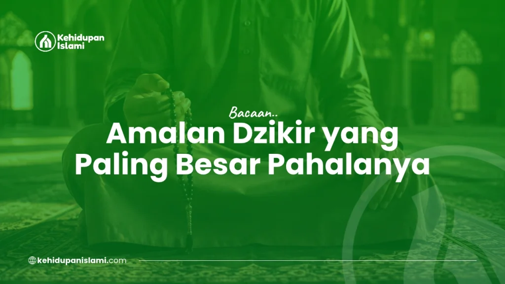 amalan dziki yang paling besar pahalanya