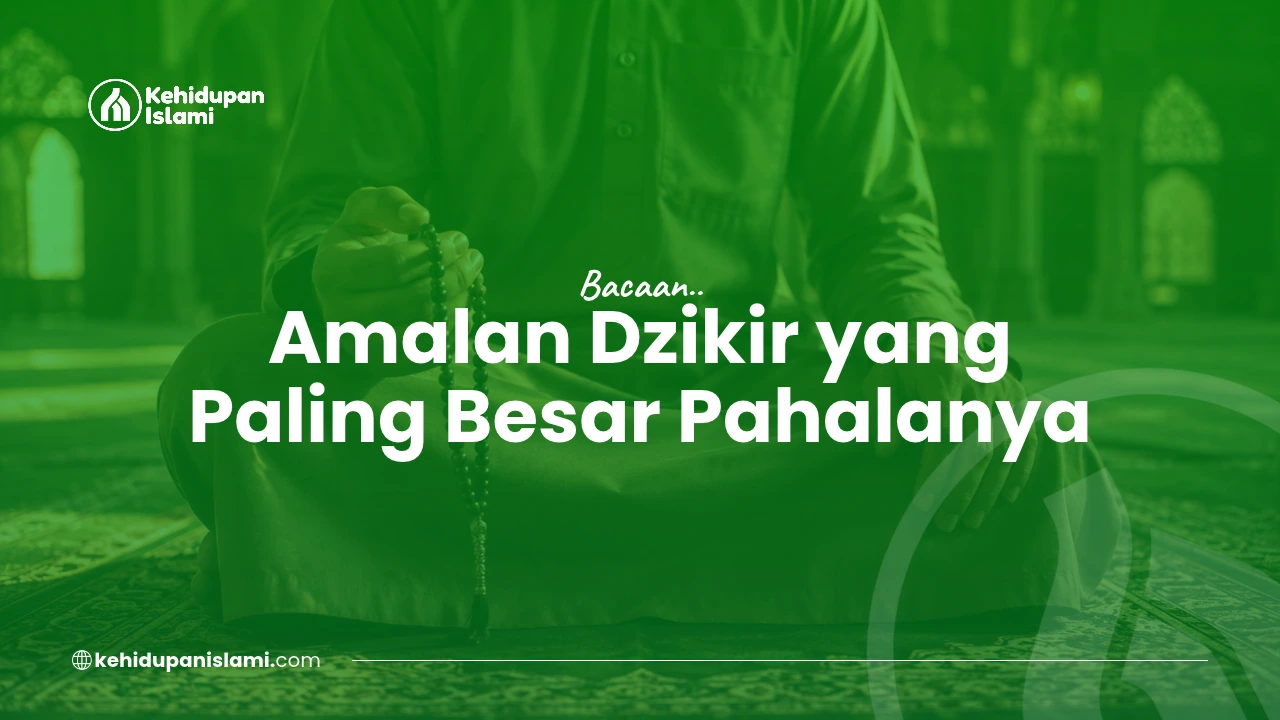 amalan dziki yang paling besar pahalanya