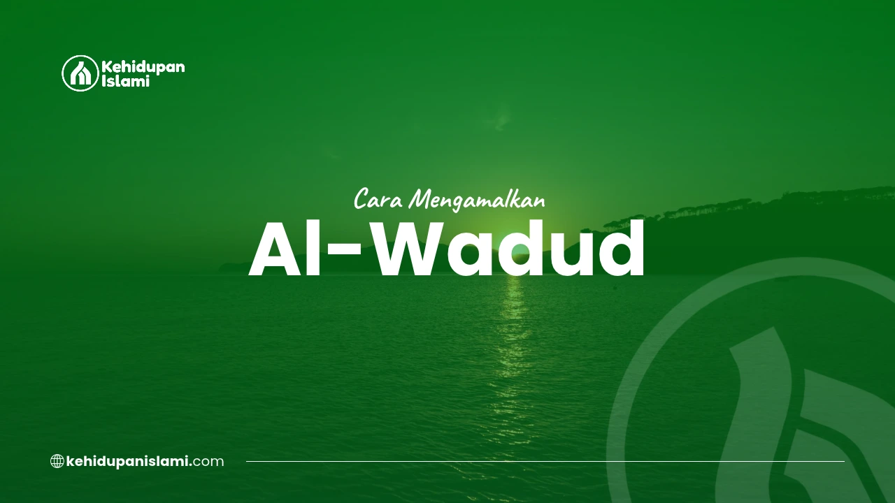 cara mengamalkan al wadud