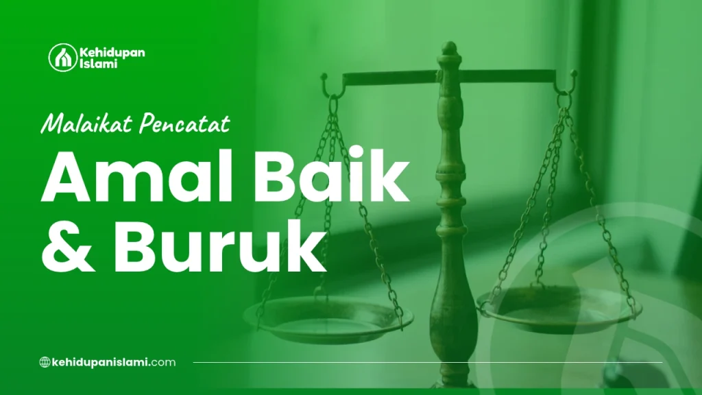 malaikat pencatat amal baik dan buruk