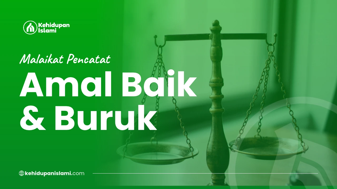 malaikat pencatat amal baik dan buruk