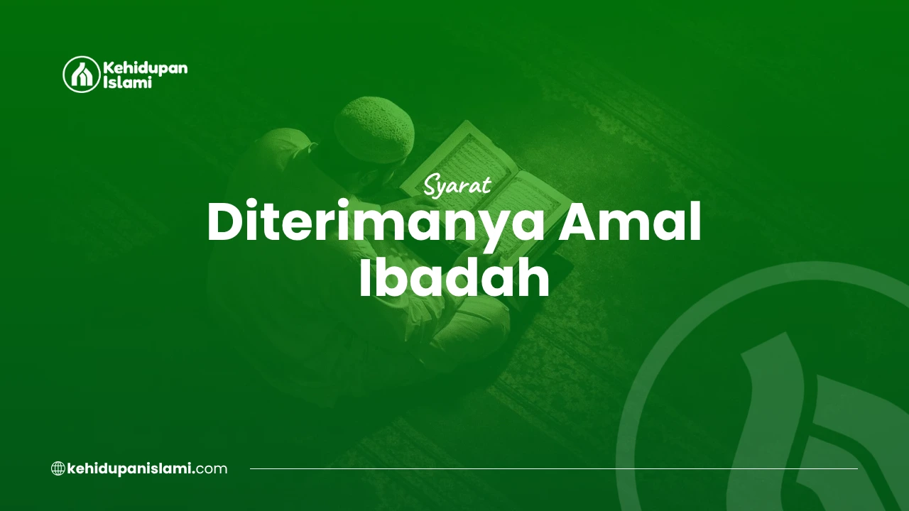 syarat diterimanya amal ibadah